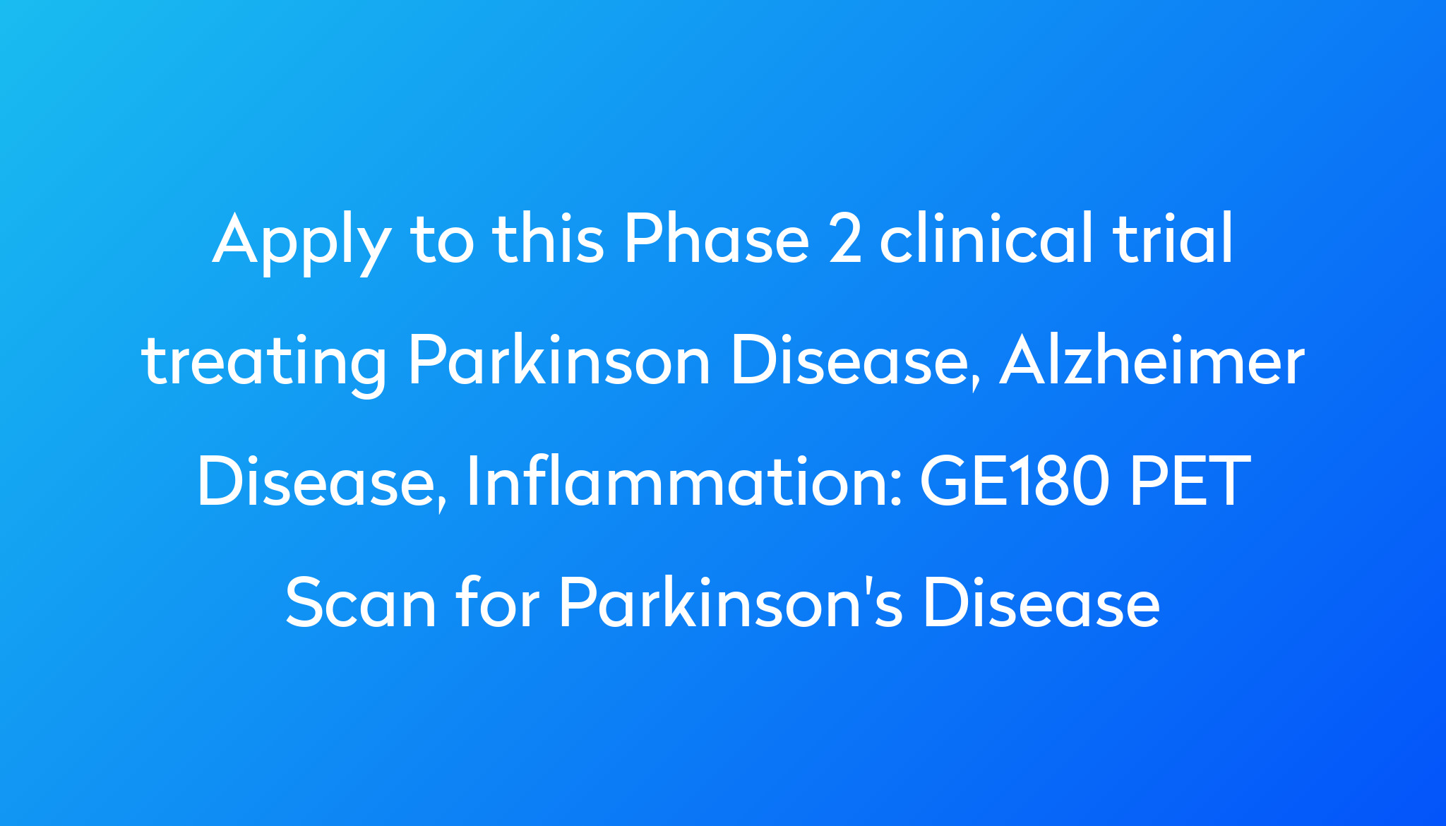 ge180-pet-scan-for-parkinson-s-disease-clinical-trial-2023-power